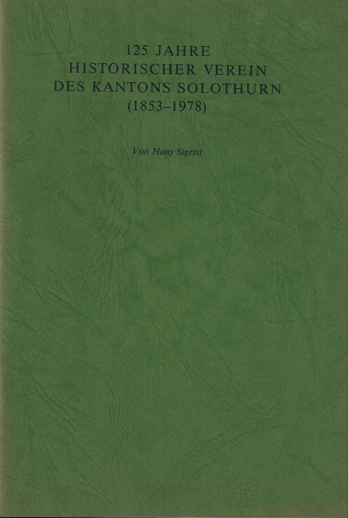 <p>125 Jahre Historischer Verein des Kantons Solothurn 1853-1978 .  Separatdruck aus dem Jahrbuch für Solothurnische Geschichte 1978 , Buch guter Zustand</p>